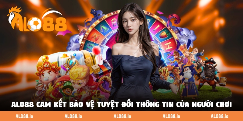 ALO88 cam kết bảo vệ tuyệt đối thông tin của người chơi ALO88 cam kết bảo vệ tuyệt đối thông tin của người chơi