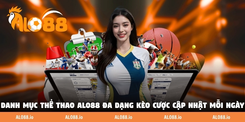 Danh mục thể thao ALO88 đa dạng kèo cược cập nhật mỗi ngày Danh mục thể thao ALO88 đa dạng kèo cược cập nhật mỗi ngày