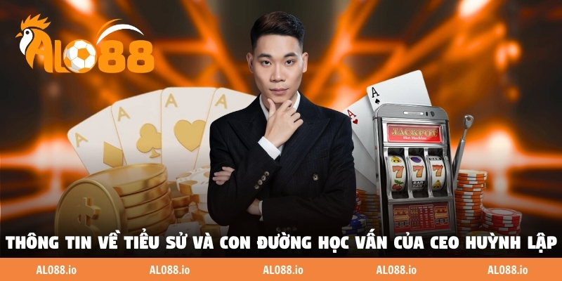 Thông tin về tiểu sử và con đường học vấn của CEO Huỳnh Lập Thông tin về tiểu sử và con đường học vấn của CEO Huỳnh Lập