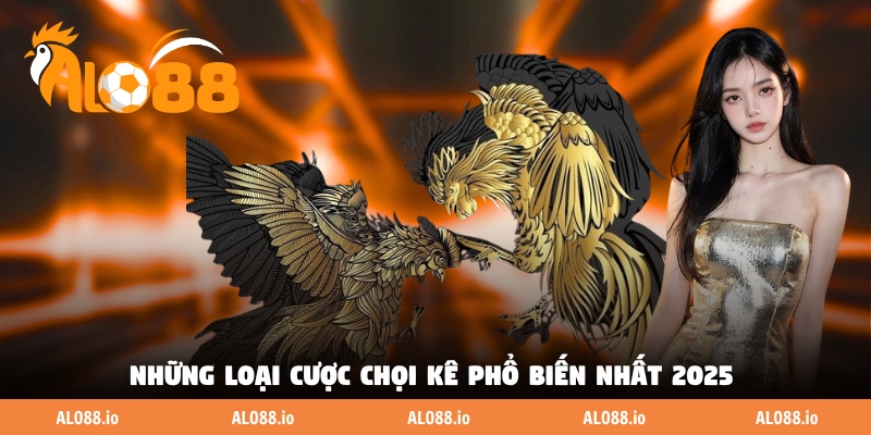 Những loại cược chọi kê phổ biến nhất 2025 Những loại cược chọi kê phổ biến nhất 2025