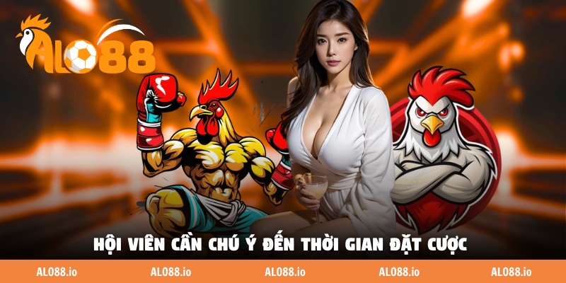 Hội viên cần chú ý đến thời gian đặt cược Hội viên cần chú ý đến thời gian đặt cược
