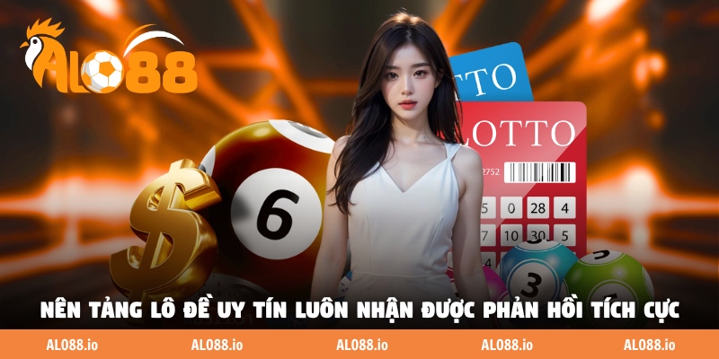 Nên tảng lô đề trực tuyến uy tín luôn nhận được phản hồi tích cực Nên tảng lô đề trực tuyến uy tín luôn nhận được phản hồi tích cực