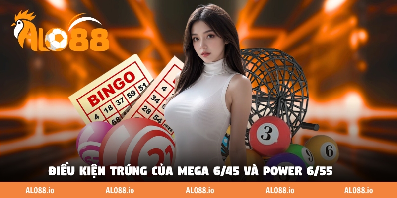 Điều kiện trúng của Mega 6/45 và Power 6/55 Điều kiện trúng của Mega 6/45 và Power 6/55