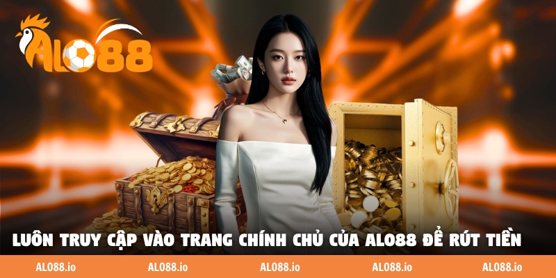 Luôn truy cập vào trang chính chủ của ALO88 để rút tiền Luôn truy cập vào trang chính chủ của ALO88 để rút tiền
