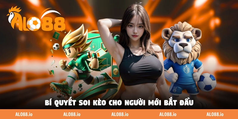 Bí quyết soi kèo cho người mới bắt đầu Bí quyết soi kèo cho người mới bắt đầu