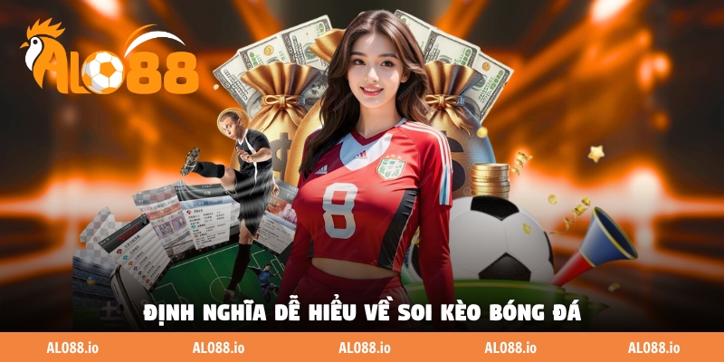 Định nghĩa dễ hiểu về soi kèo bóng đá Định nghĩa dễ hiểu về soi kèo bóng đá