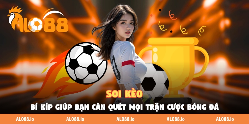 Tìm hiểu khái niệm soi kèo tại nhà cái Tìm hiểu khái niệm soi kèo tại nhà cái