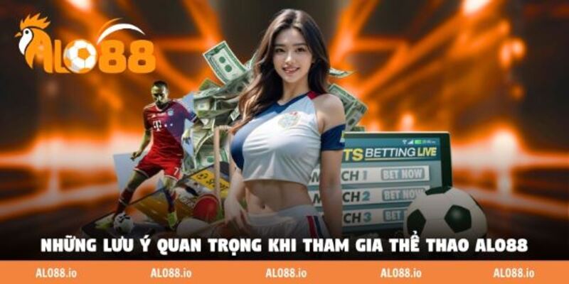 Những lưu ý quan trọng khi tham gia thể thao ALO88 Những lưu ý quan trọng khi tham gia thể thao ALO88