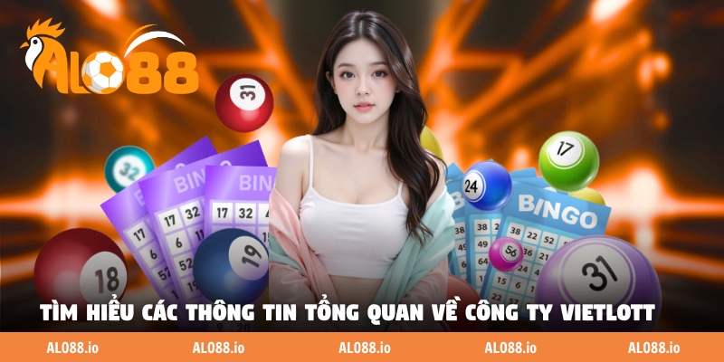 Tìm hiểu các thông tin tổng quan về công ty Vietlott Tìm hiểu các thông tin tổng quan về công ty Vietlott