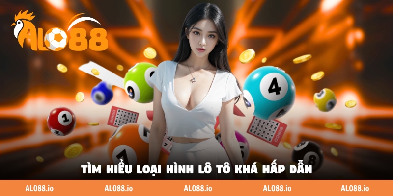 Tìm hiểu loại hình lô tô khá hấp dẫn Tìm hiểu loại hình lô tô khá hấp dẫn