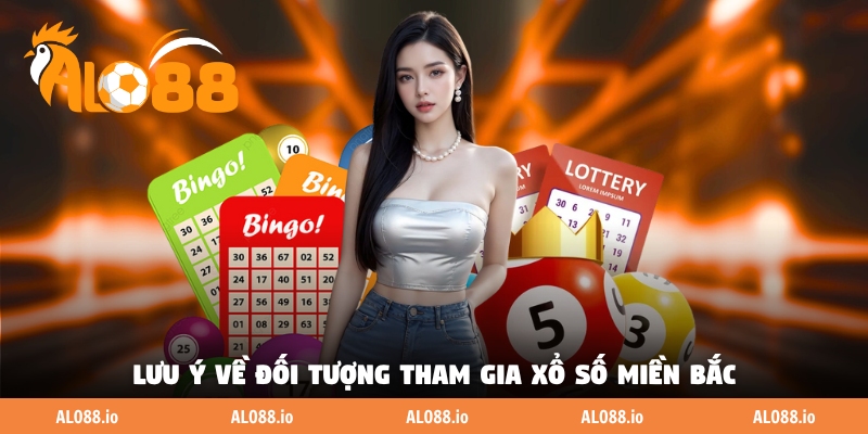 Lưu ý về đối tượng tham gia xổ số miền Bắc Lưu ý về đối tượng tham gia xổ số miền Bắc