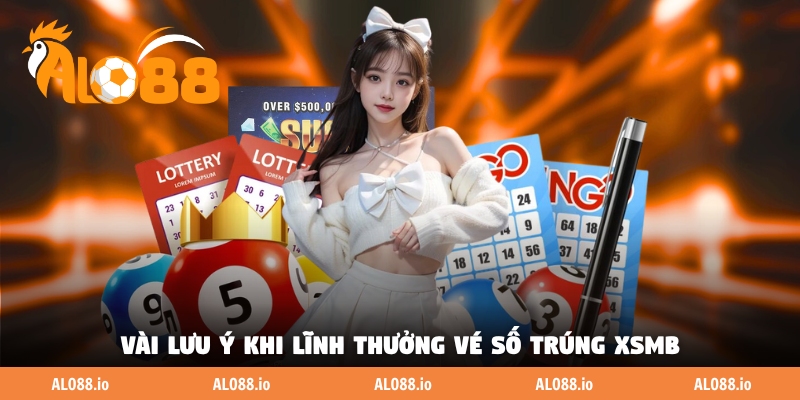 Vài lưu ý khi lĩnh thưởng vé số trúng XSMB Vài lưu ý khi lĩnh thưởng vé số trúng XSMB