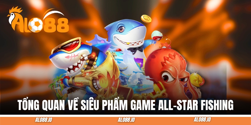 all star fishing tong quan all star fishing tong quan