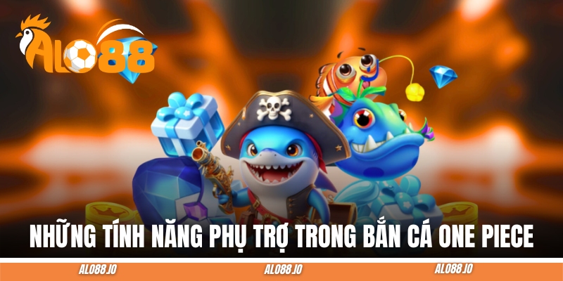 ban ca one piece tinh nang phu tro